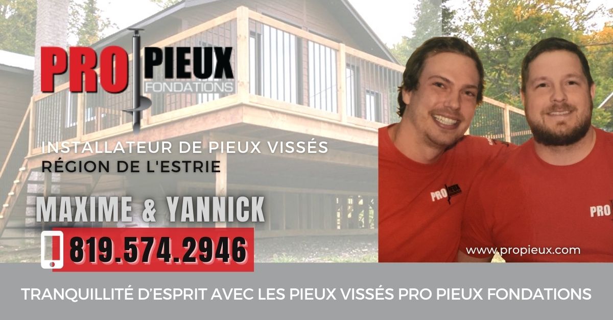 propieux estrie, pose de pieux sherbrooke, pieux vissés Magog, pieux vissés en Estrie